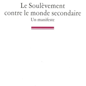 Le Soulèvement contre le monde secondaire