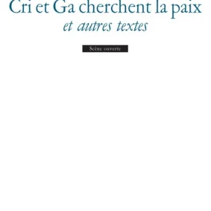 Cri et Ga cherchent la paix, et autres textes