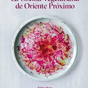 La Cocina Vegetariana de Oriente Próximo con Pinzas y Espátula
