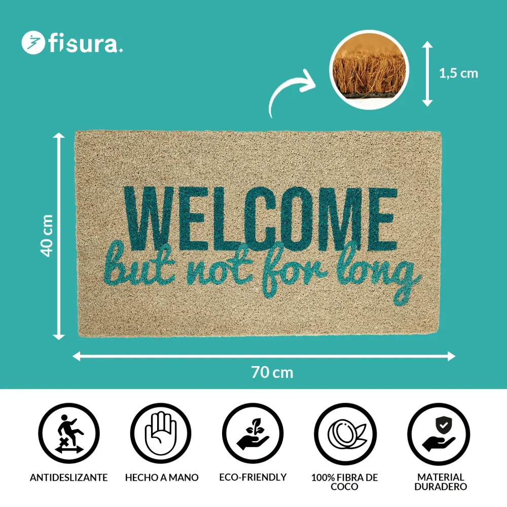 Felpudo "Welcome but not long" Fácil de Limpiar