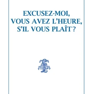 Excusez moi, vous avez l'heure, s'il vous plaît ?